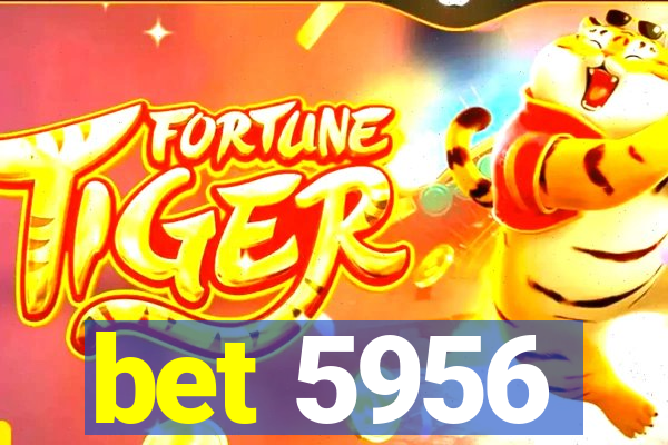 bet 5956